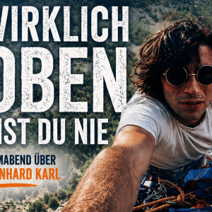 Filmabend: „Wirklich oben bist du nie" Ein Abend über Reinhard Karl – die badische Bergsteigerlegende
